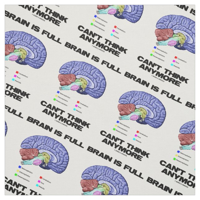Brain Is Full Can't Think Anymore Anatomical Humor Fabric (Swatch)