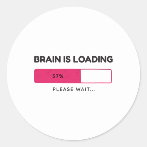 Brain is loading please wait classic round sticker