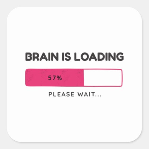 Brain is loading please wait square sticker