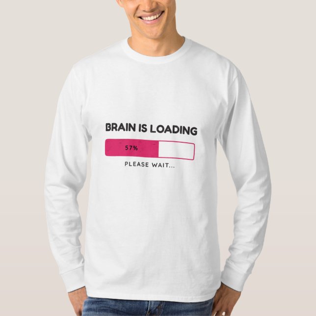 Brain is loading, please wait T-Shirt (Front)