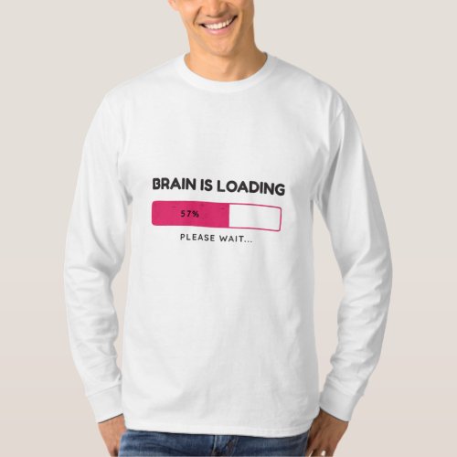 Brain is loading please wait T_Shirt