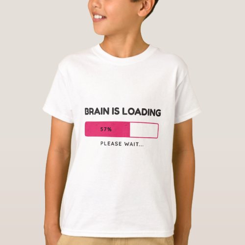 Brain is loading please wait T_Shirt