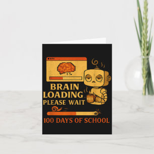 Brain Loading Please Wait – Funny 100 Days Of Scho Card