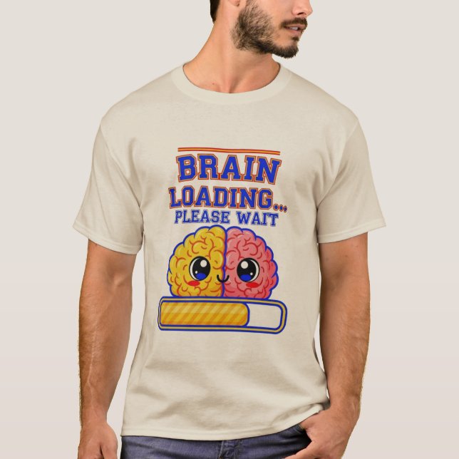 Brain Loading… Please Wait – Funny School T-Shirt (Front)