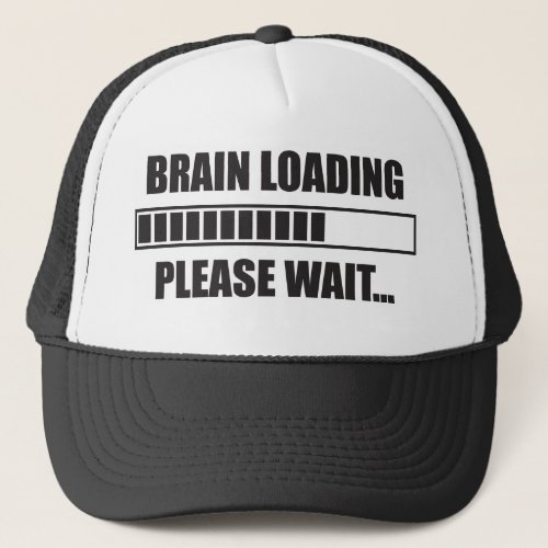 Brain Loading Please Wait Trucker Hat