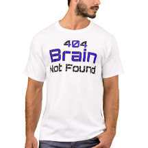 Brain Not Found Funny T-Shirt