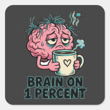 Brain On 1 Percent Funny Tired Brain Coffee