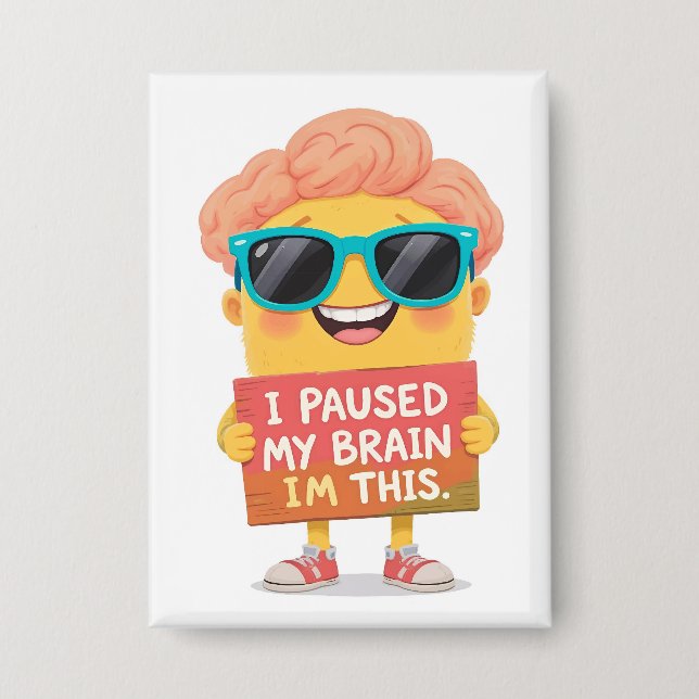 Brain on Pause: This Is Me! Now Button (Front)