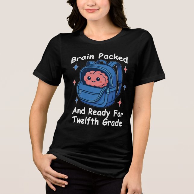 “Brain Packed and Ready For Twelfth Grade” Brain Tri-Blend Shirt (Front)