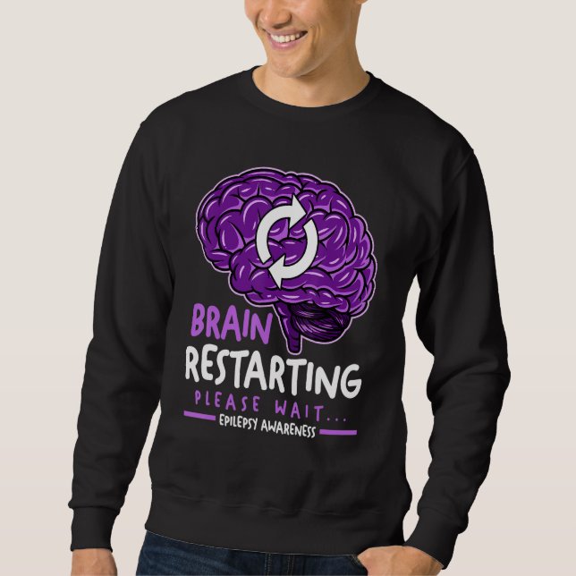 Brain Restarting Please Wait Epilepsy Awareness Sweatshirt (Front)