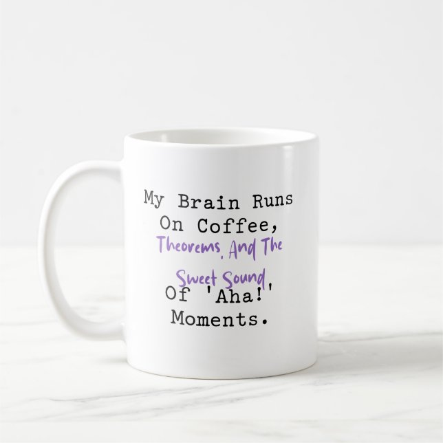 Brain Runs on Coffee Theorems Aha Moments Mug (Left)