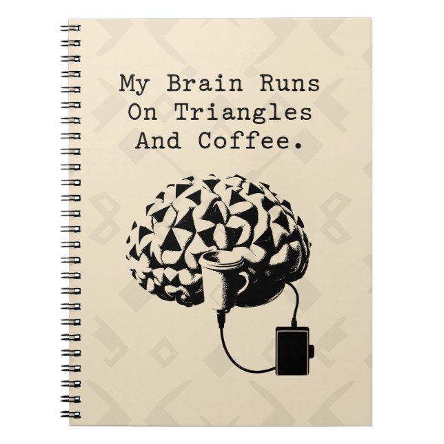 Brain Runs On Triangles Coffee Math Lover Humor Notebook (Front)