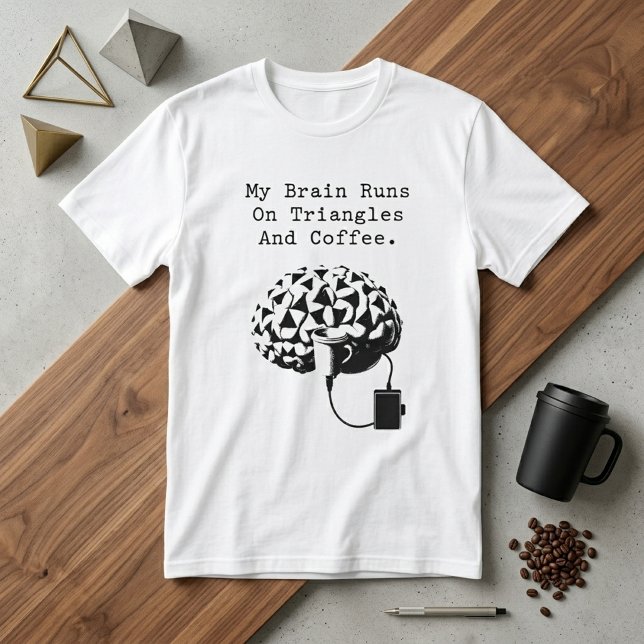 Brain Runs On Triangles Coffee Math Lover Humor T-Shirt (Creator Uploaded)