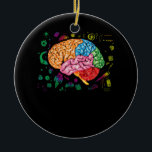 Brain Science And Art Neuroscience Neurologist Ceramic Ornament<br><div class="desc">Do you or anyone in your family or friends really love science, arts, mathematics, math equations, formulas, chemistry, and creativity? If yes this cool tee is a great awesome gift or present idea outfit for yourself or to any science geek and nerd.. These creative graphics drawing artistic design tee "Colorful...</div>