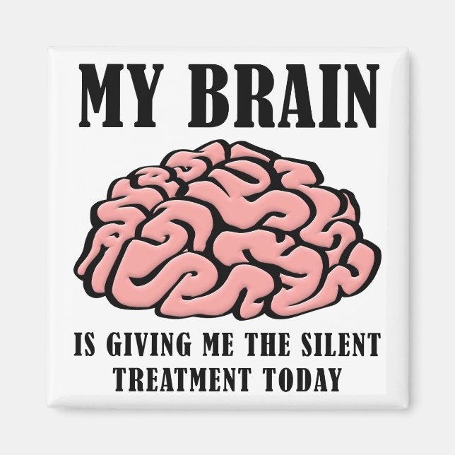 Brain Silent Treatment Funny Fridge Magnet (Front)
