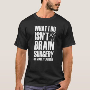 Brain Surgeon Jokes Cool Brain Surgery Neurosurgeo T-Shirt