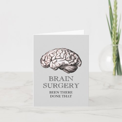 Brain Surgery Been There Done That Funny Card