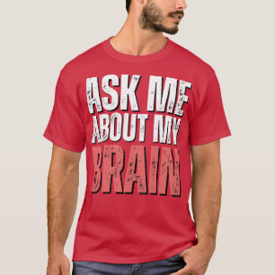 Brain Surgery Funny Get Well Recovery Present brai T-Shirt