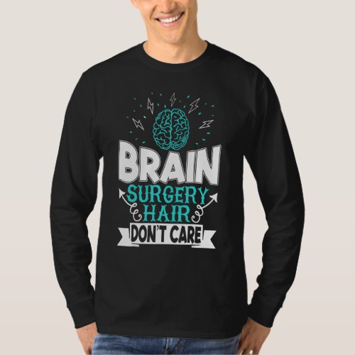 Brain Surgery Hair Dont Care Brain Tumor Awareness T_Shirt