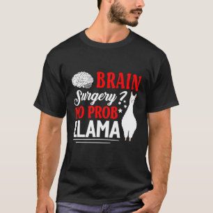 Brain Surgery No Prob Llama Recovery  Get Well Soo T-Shirt