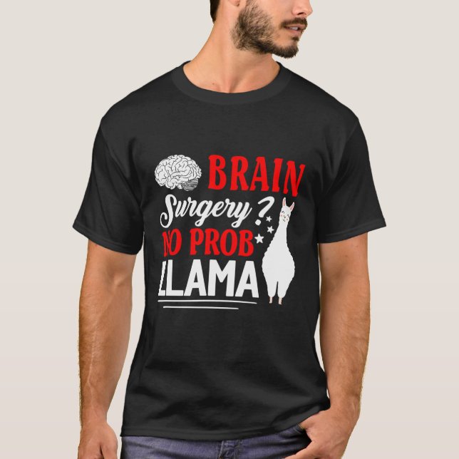 Brain Surgery No Prob Llama Recovery  Get Well Soo T-Shirt (Front)