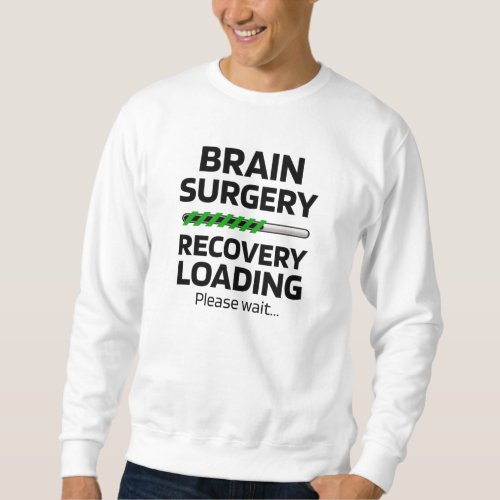 Brain Surgery Recovery  Brain Surgery Survivor Sweatshirt
