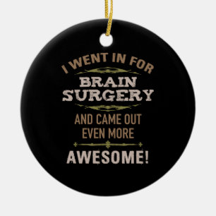 Brain Surgery Recovery Humor Ceramic Ornament