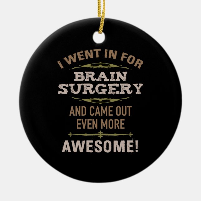 Brain Surgery Recovery Humor Ceramic Ornament (Front)