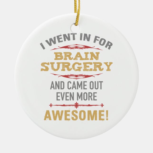 Brain Surgery Recovery Humor Ceramic Ornament (Front)