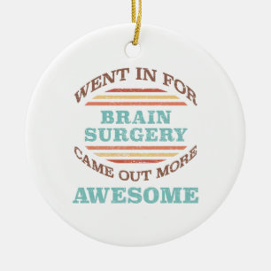Brain Surgery Recovery Humor Ceramic Ornament