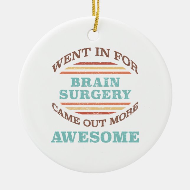 Brain Surgery Recovery Humor Ceramic Ornament (Front)