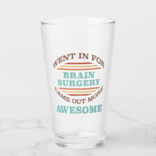 Brain Surgery Recovery Humor Glass