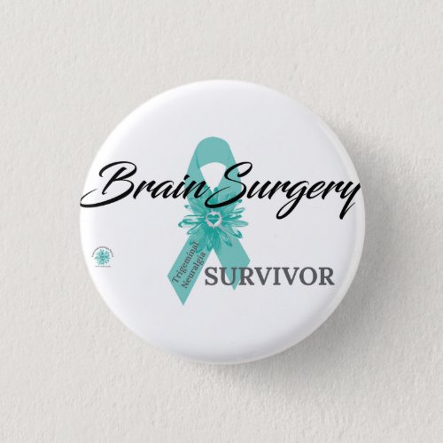 Brain Surgery Survivor _ Trigeminal Neuralgia Button