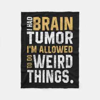 Brain Tumor Awareness Aneurysm I Had A Brain Tumor Fleece Blanket