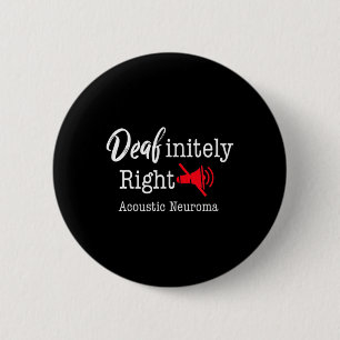 Brain Tumor Awareness Gray Ribbon Deafinitely Righ Button