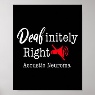 Brain Tumor Awareness Gray Ribbon Deafinitely Righ Poster