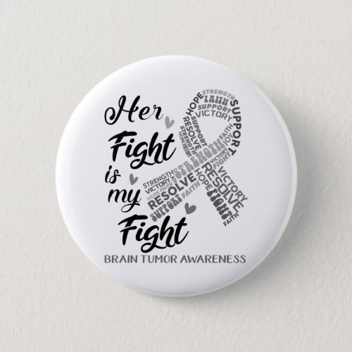 Brain Tumor Awareness Her Fight is my Fight Button