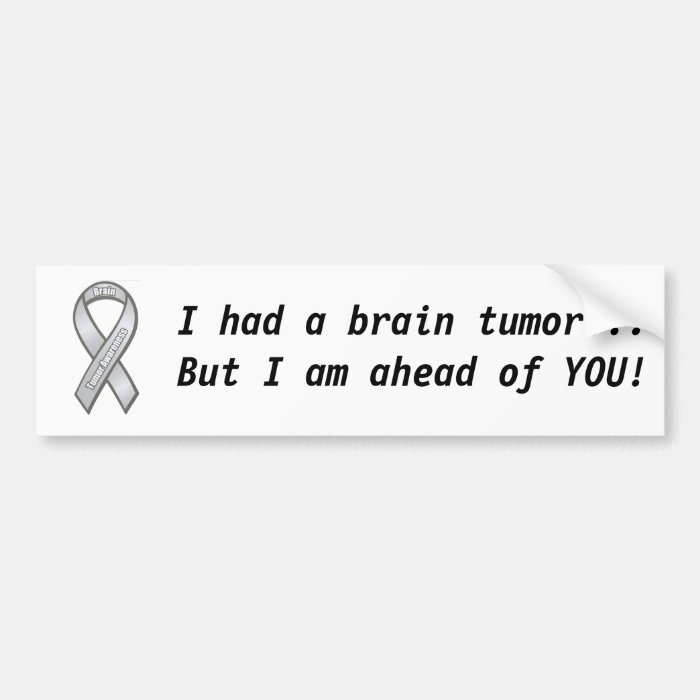 Brain tumor awareness, I had a brain tumorBuBumper Sticker