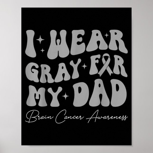 Brain tumor awareness wear gray for dad strong poster (Front)