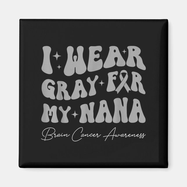 Brain tumor awareness wear gray for nana strong magnet (Front)