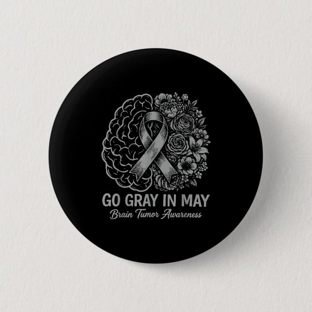 Brain tumor awareness wear gray in may strong button (Front)