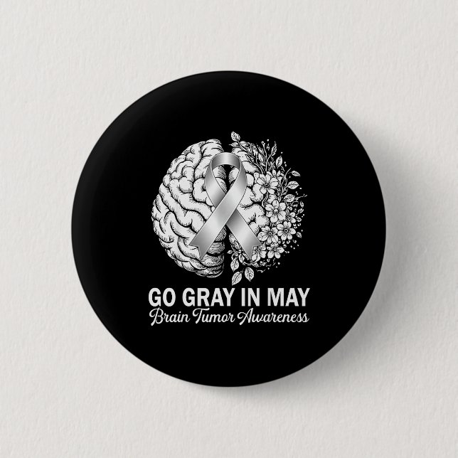 Brain tumor awareness wear gray in may strong button (Front)