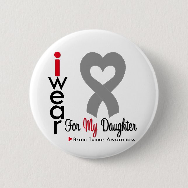 Brain Tumor I Wear Gray Ribbon For My Daughter Button (Front)