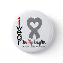 Brain Tumor I Wear Gray Ribbon For My Daughter Button