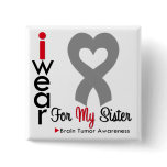 Brain Tumor I Wear Gray Ribbon For My Sister Pinback Button