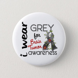 Brain Tumor I Wear Grey For Awareness 43 Button