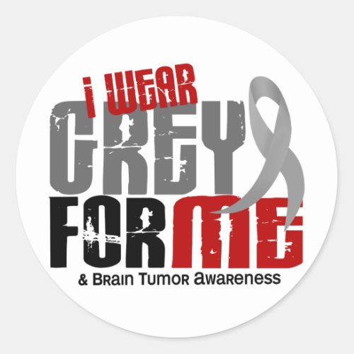 Brain Tumor I Wear Grey For ME 62 Classic Round Sticker