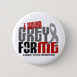 Brain Tumor I Wear Grey For ME 6.2 Pinback Button