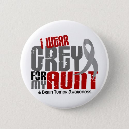 Brain Tumor I Wear Grey For My Aunt 62 Pinback Button