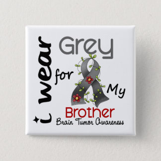 Brain Tumor I Wear Grey For My Brother 43 Button